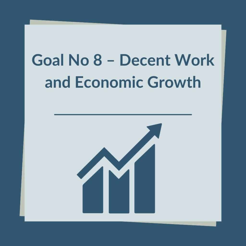 Goal No 8 – Decent Work and Economic Growth